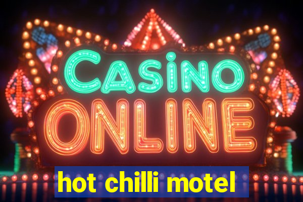 hot chilli motel